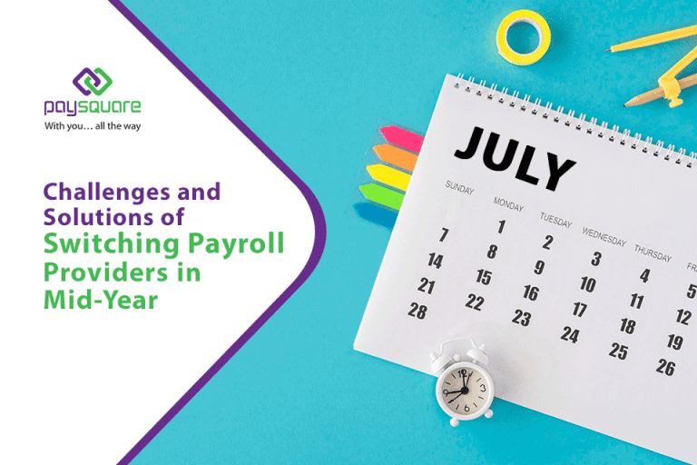 Challenges & Solutions of Switching Payroll Providers in the Mid-Year