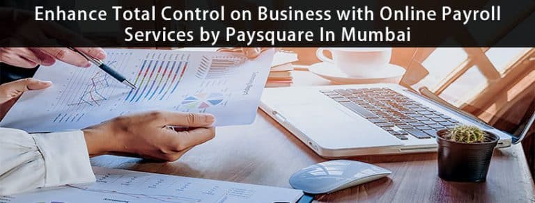 Enhance-Total-Control-on-Business-with-Online-Payroll-Services-by-Paysquare-In-Mumbai
