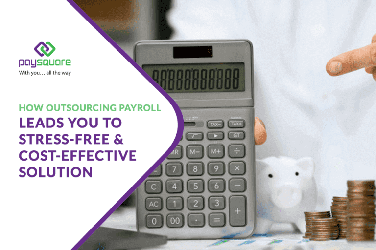 How Outsourcing Payroll leads you to stress-free & Cost-effective Solution