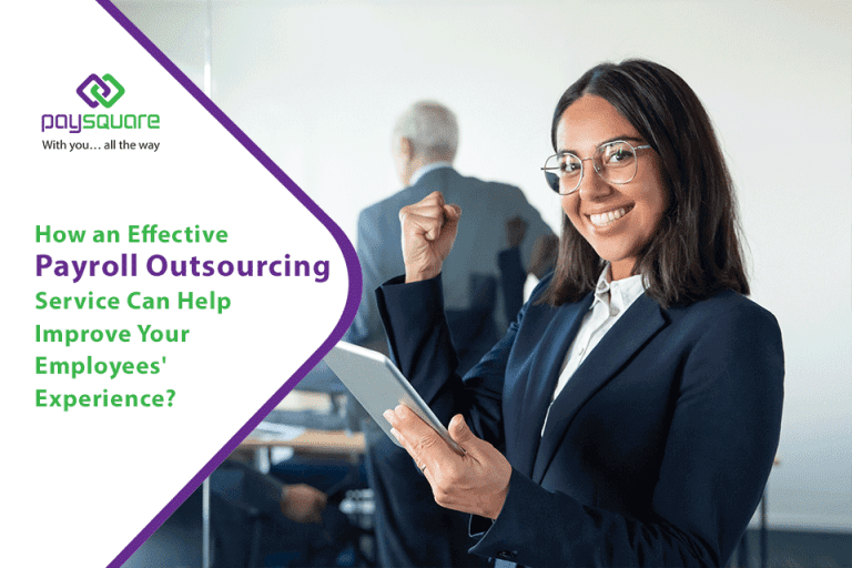 How an Effective Payroll Outsourcing Service Can Help Improve Your Employees' Experience