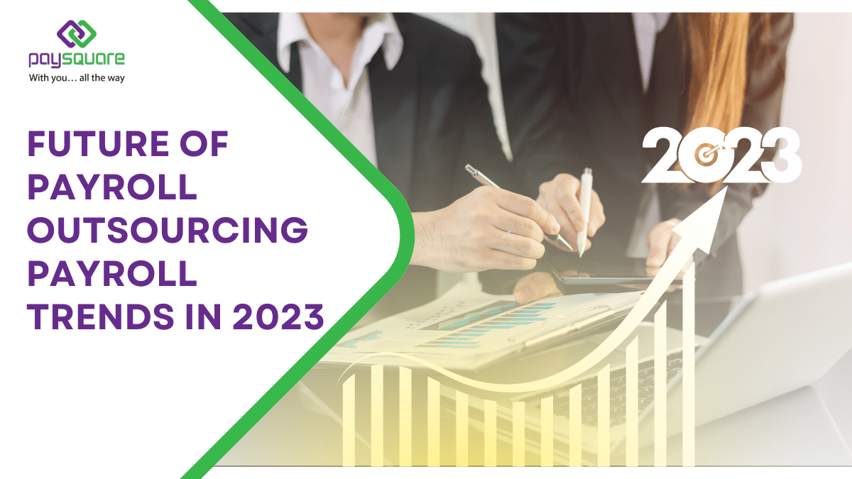 Future of Payroll Outsourcing Payroll Trends in 2023