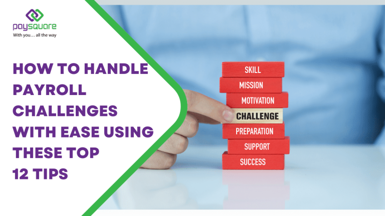 How To Handle Payroll Challenges with Ease Using These top 12 Tips