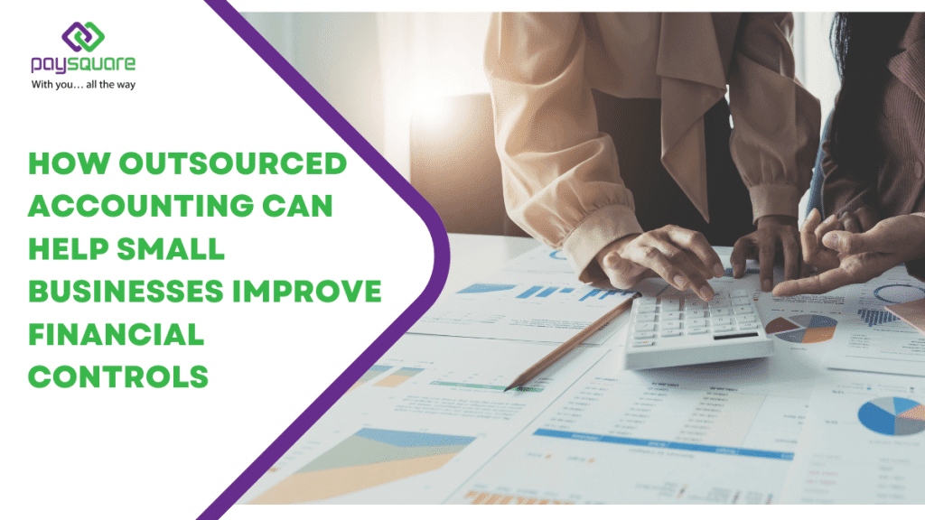 How Outsourced Accounting Can Help Small Businesses Improve Financial Controls