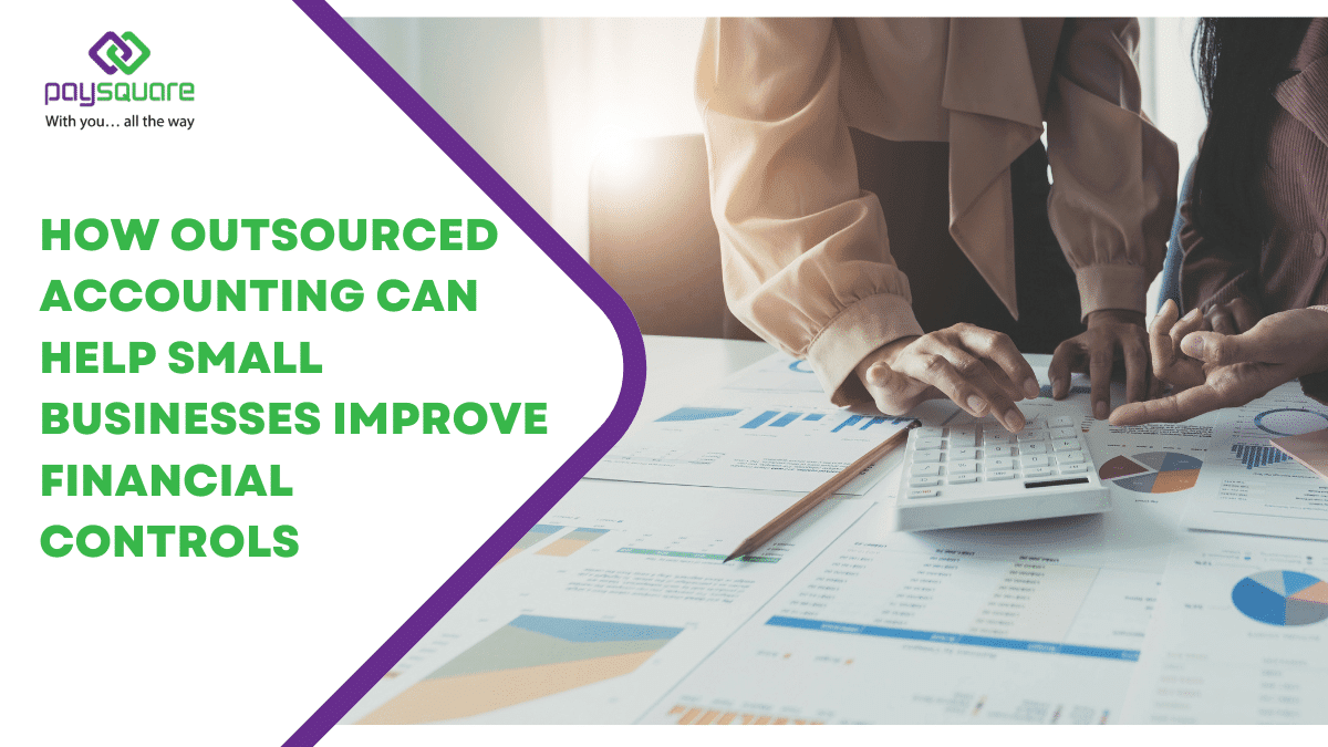 How Outsourced Accounting Can Help Small Businesses Improve Financial Controls