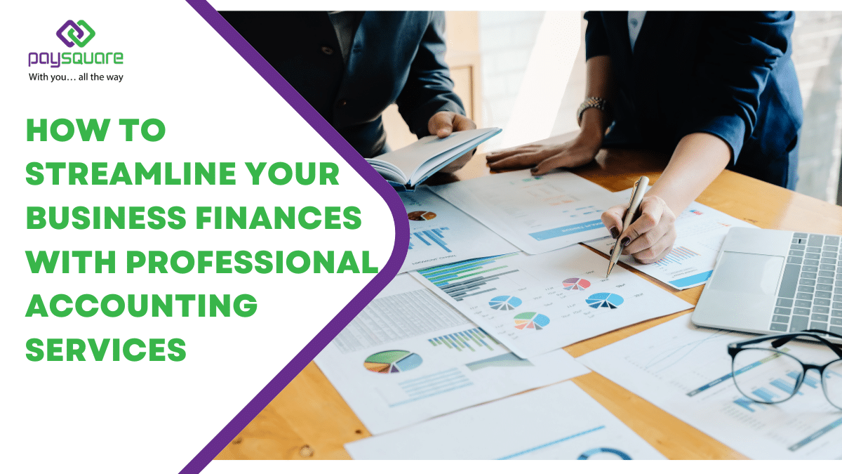 How to Streamline Your Business Finances with Professional Accounting Services