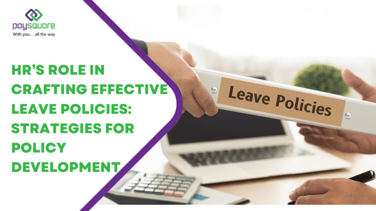 HR’s Role in Crafting Effective Leave Policies: Strategies for Policy Development