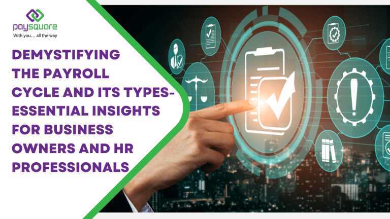 Demystifying the Payroll Cycle and Its Types- Essential Insights for Business Owners and HR Professionals