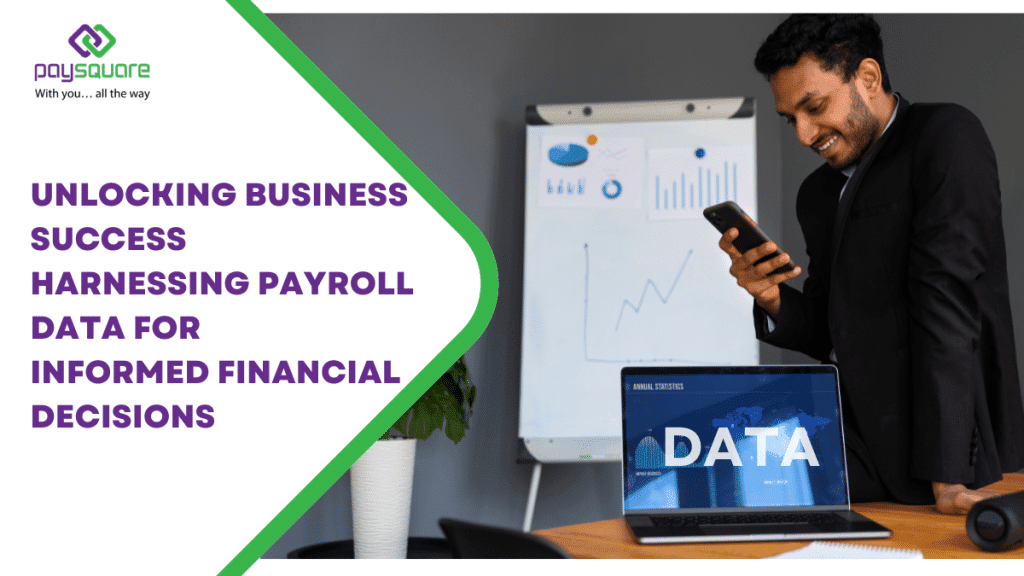Unlocking Business Success Harnessing Payroll Data for Informed Financial Decisions