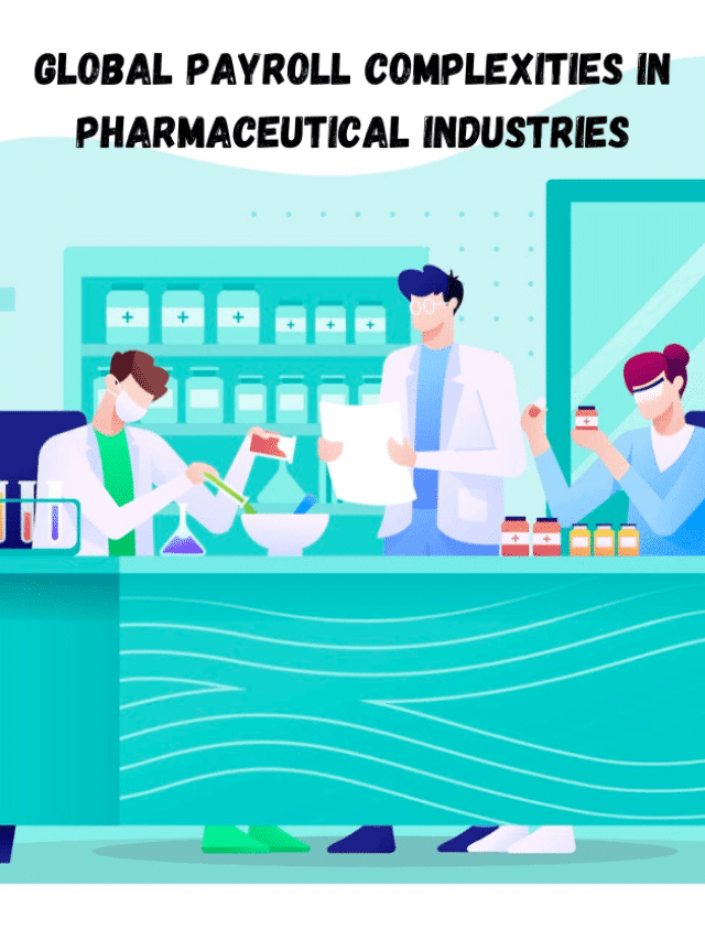 Global Payroll Complexities in Pharmaceutical Industries