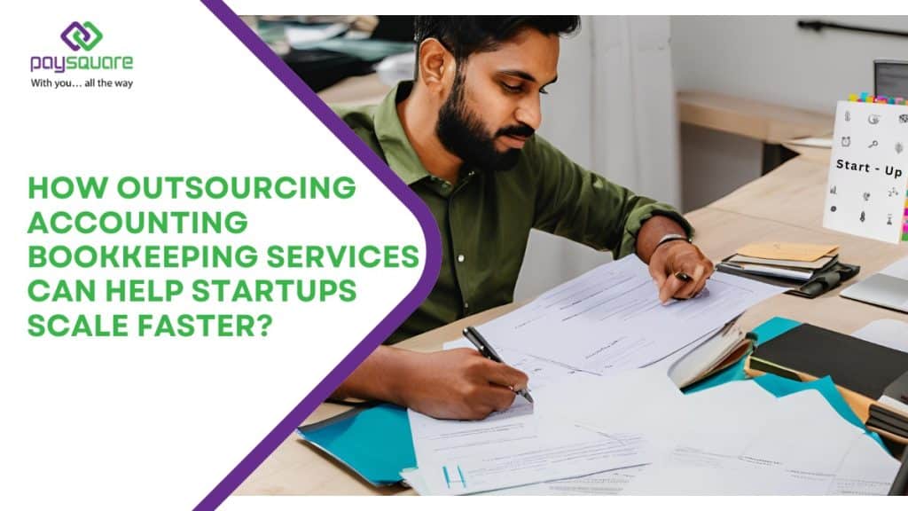 How Outsourcing Accounting Bookkeeping Services Can Help Startups Scale Faster?