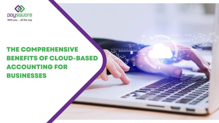 The Comprehensive benefits of Cloud-based accounting for businesses