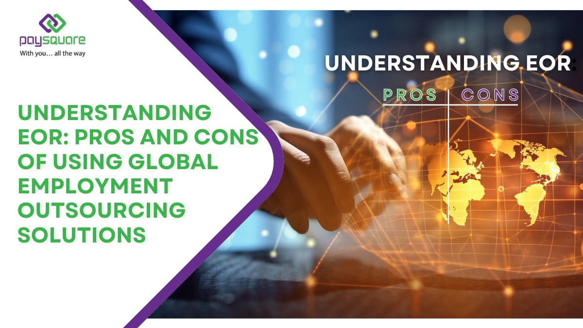Understanding EOR: Pros and Cons of Using Global Employment Outsourcing Solutions