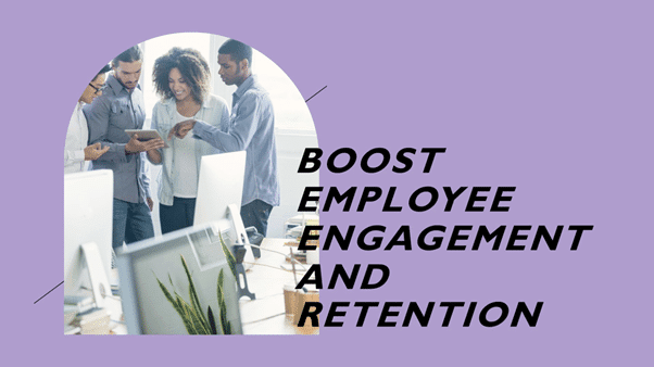 Employee Engagement and Retention