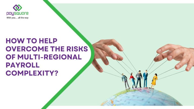How to Help Overcome the Risks of Multi-Regional Payroll Complexity?
