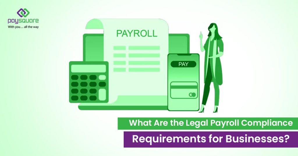 What Are the Legal Payroll Compliance Requirements for Businesses?