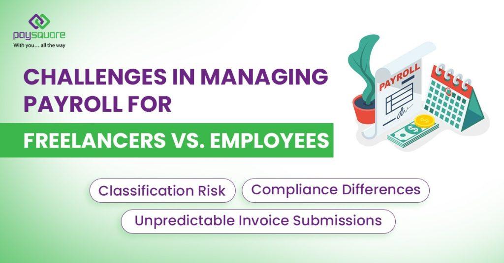 Challenges in Managing Payroll for Freelancers vs Employees