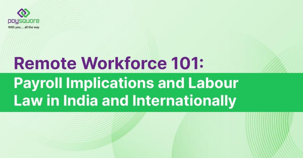Remote Workforce 101 Payroll Implications and Labour Law in India and Internationally