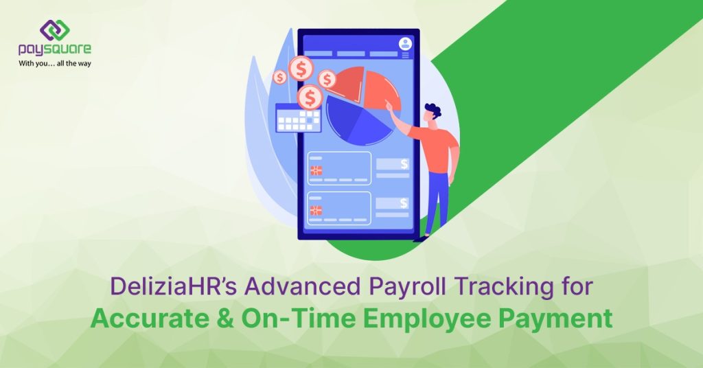 DeliziaHR’s Advanced Payroll Tracking for Accurate & On-Time Employee Payment