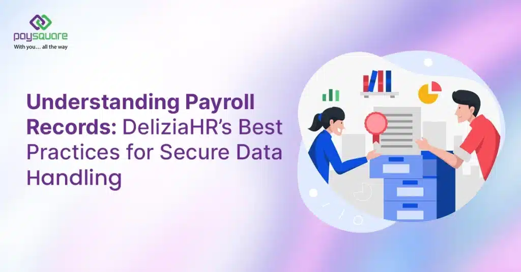 Understanding Payroll Records DeliziaHR’s Best Practices for Secure Data Handling