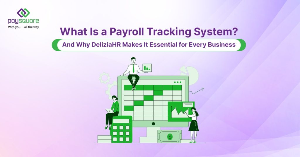 What Is a Payroll Tracking System? And Why DeliziaHR Makes It Essential for Every Business
